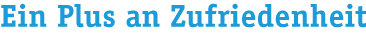 Ein Plus an Zufriedenheit